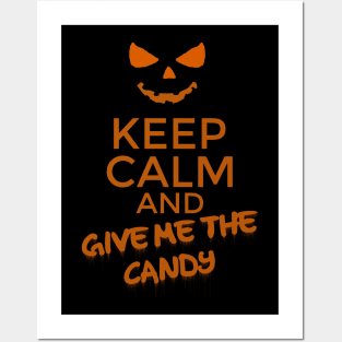 Keep calm and give me the candy Posters and Art